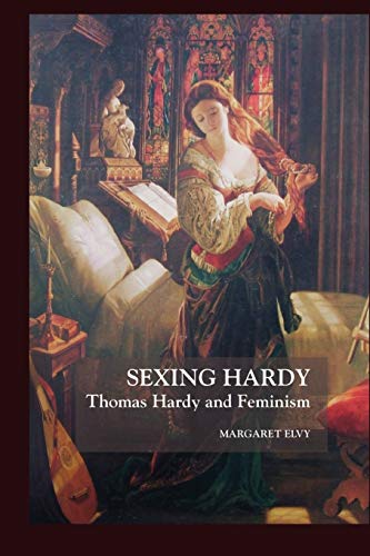 Beispielbild fr Sexing Hardy: Thomas Hardy and Feminism (Thomas Hardy Studies) zum Verkauf von bookworms of Cromer