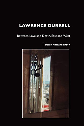 Beispielbild fr Lawrence Durrell: Between Love and Death, East and West zum Verkauf von HPB-Ruby