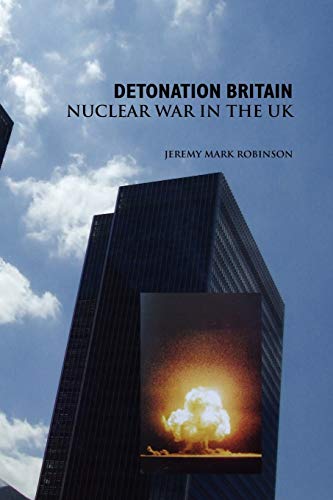 Beispielbild fr Detonation Britain : Nuclear War in the U. K. zum Verkauf von Better World Books