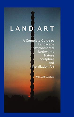 9781861712325: Land Art: A Complete Guide to Landscape, Environmental, Earthworks, Nature, Sculpture and Installation Art (Sculptors)
