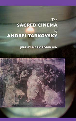 Stock image for The Sacred Cinema of Andrei Tarkovsky for sale by Lucky's Textbooks