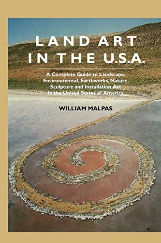 9781861712400: Land Art in the U.S.: A Complete Guide to Landscape, Environmental, Earthworks, Nature, Sculpture and Installation Art in the United States (Sculptors)