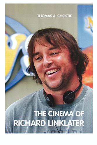 Stock image for The Cinema of Richard Linklater for sale by Lucky's Textbooks