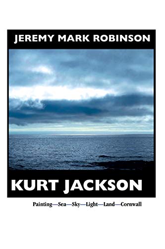 Beispielbild fr Kurt Jackson: Paintg-Sea-Sky-Light-Land-Cornwal: PAINTING-SEA-SKY-LIGHT-LAND-CORNWALL: Painting- Sea-Sky-Light-Land-Cornwall (Painters) zum Verkauf von WorldofBooks