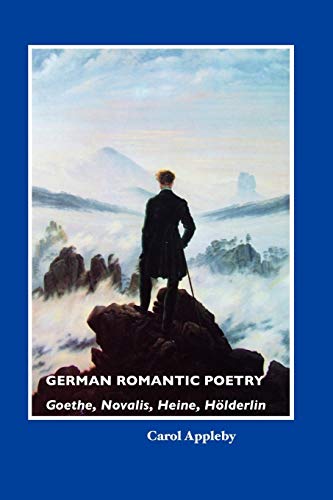 Beispielbild fr German Romantic Poetry: Goethe, Novalis, Heine, Hölderlin: Goethe, Novalis, Heine, Holderlin (European Writers) zum Verkauf von WeBuyBooks