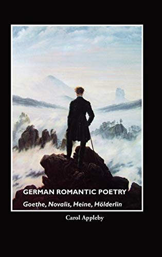 GERMAN ROMANTIC POETRY: GOETHE, NOVALIS, HEINE, HÃ–LDERLIN (9781861713261) by APPLEBY, CAROL