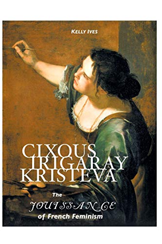 Beispielbild fr Cixous, Irigaray, Kristeva: The Jouissance of French Feminism zum Verkauf von HPB Inc.