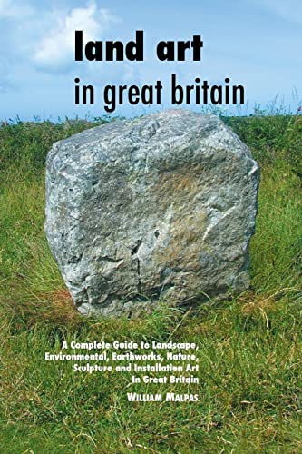 9781861716705: Land Art In Great Britain: A Complete Guide To Landscape, Environmental, Earthworks, Nature, Sculpture and Installation Art In Great Britain (Sculptors Seires)