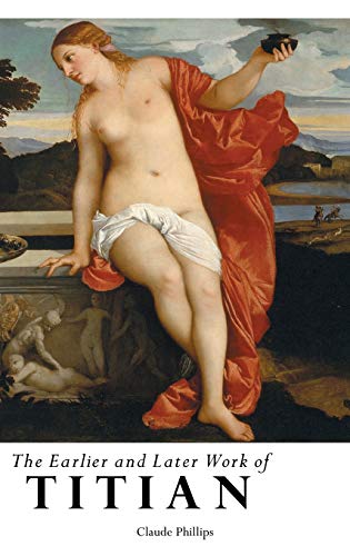 9781861716934: THE EARLIER AND LATER WORK OF TITIAN (Painters Series)
