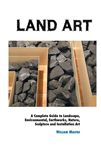 9781861717528: Land Art: A Complete Guide To Landscape, Environmental, Earthworks, Nature, Sculpture and Installation Art (Sculptors Series)
