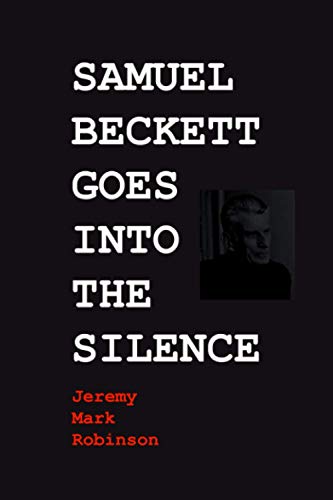 Beispielbild fr Samuel Beckett Goes Into the Silence zum Verkauf von ThriftBooks-Atlanta