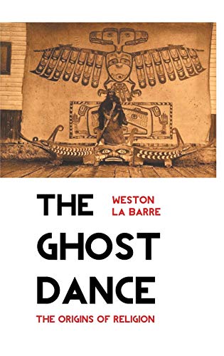 9781861717832: THE GHOST DANCE: the origins of religion