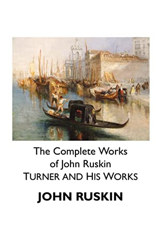 Beispielbild fr The Complete Works of John Ruskin: Turner and His Works zum Verkauf von ThriftBooks-Dallas