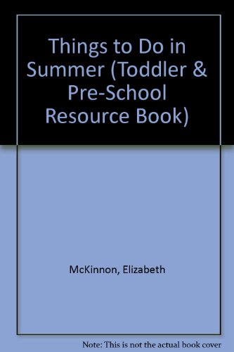 Things to Do in Summer (Toddler & Pre-School Resource Book) (9781861721242) by Elizabeth McKinnon