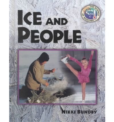 Stock image for Ice and People (Science of Weather S.) for sale by Reuseabook