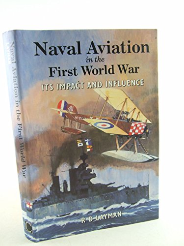 Stock image for Naval Aviation in the First World War: Its Impact and Influence for sale by WorldofBooks