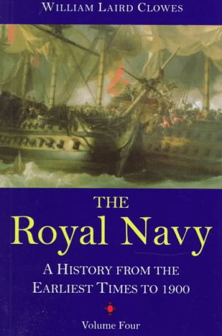 Stock image for The Royal Navy: v. 4: A History - From the Earliest Times to 1900 for sale by Tweedside Books, PBFA