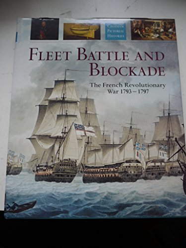 Beispielbild fr Fleet Battle and Blockade: The French Revolutionary War 1793-1797 (Chatham Pictorial Histories) zum Verkauf von AwesomeBooks