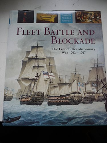 Imagen de archivo de Fleet Battle and Blockade: The French Revolutionary War 1793-1797 (Chatham Pictorial Histories S.) a la venta por WorldofBooks