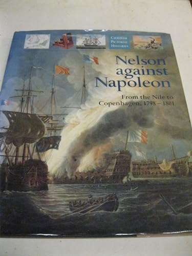 Beispielbild fr Nelson Against Napoleon: From the Nile to Copenhagen, 1798-1801 (Chatham Pictorial Histories S.) zum Verkauf von WorldofBooks