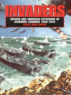 Stock image for Invaders: Experience of Amphibious Warfare, 1939-45 for sale by AwesomeBooks