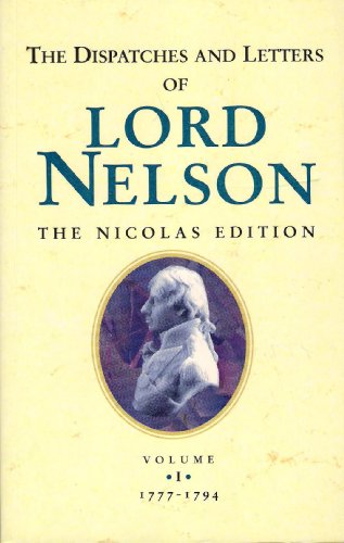 Beispielbild fr The Dispatches And Letters Of Lord Nelson, The Nicolas Edition, Volume I, 1777-1794. zum Verkauf von Boomer's Books