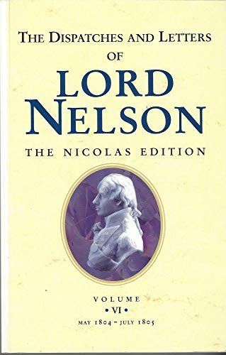 9781861760531: The Dispatches and Letters of Lord Nelson: May 1804 to July 1805 Vol 6