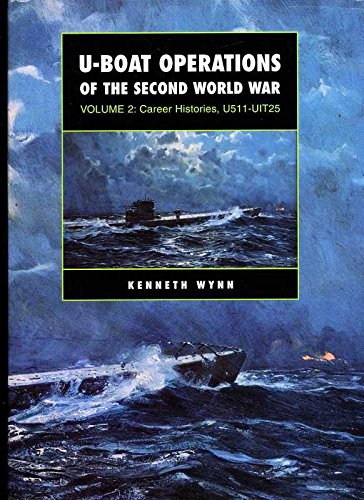Imagen de archivo de U-Boat Operations of the Second World War; Volume 2: Career Histories, U 511-UIT25 a la venta por Syber's Books