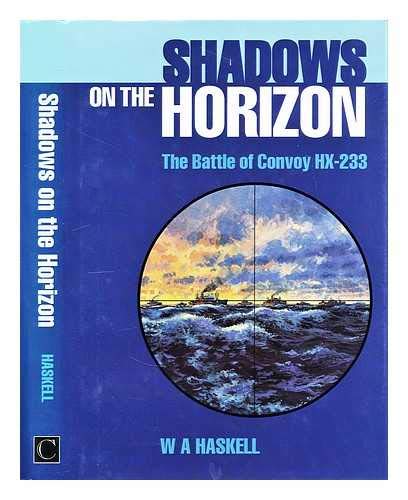 Imagen de archivo de Shadows On The Horizon The Battle Of Convoy Hx-233 a la venta por Willis Monie-Books, ABAA