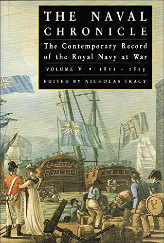 Imagen de archivo de The Naval Chronicle: The Contemporary Record of the Royal Navy at War, Vol. 5, 1810-1815: The Defeat of Napoleon and the American War of 1812 and Complete Index a la venta por B-Line Books