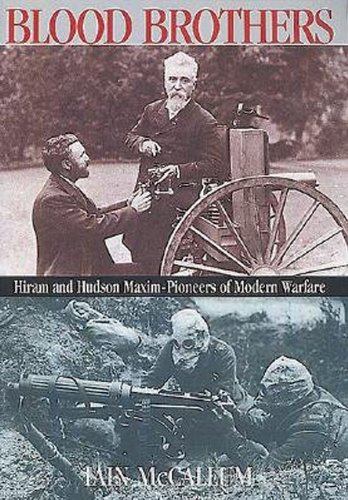 9781861760968: Blood Brothers: Hiram and Hudson Maxim: Pioneers of Modern Warfare