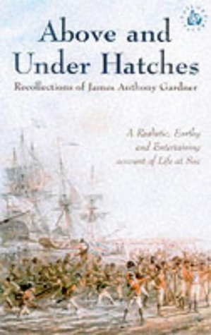 9781861761279: Above and Under Hatches: Recollections of James Anthony Gardner (Sailor's Tales)