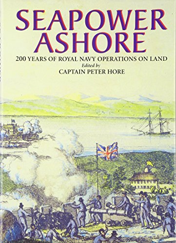 Stock image for Seapower Ashore: 200 Years of Royal Navy Operations on Land for sale by Priceless Books