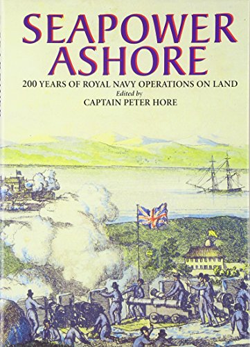 Stock image for Seapower Ashore: 200 Years of Royal Navy Operations on Land for sale by Weller Book Works, A.B.A.A.