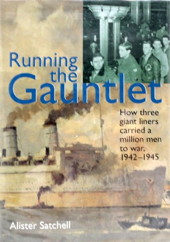 Stock image for Running the Gauntlet: How Three Great Liners Carried a Million Men to War, 1942-1945 for sale by WorldofBooks