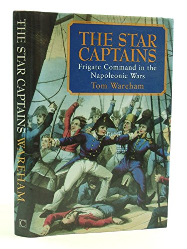 Stock image for The Star Captains : Frigate Command in the Napoleonic Wars for sale by BookScene
