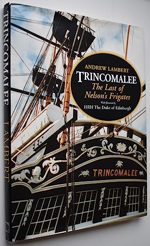 Beispielbild fr Trincomalee: The Last of Nelson's Frigates zum Verkauf von WorldofBooks
