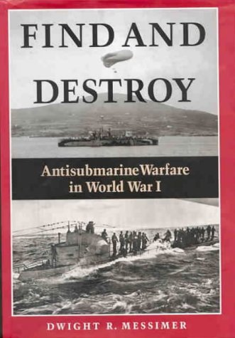 9781861761880: Find and Destroy: Antisubmarine Warfare in World War I