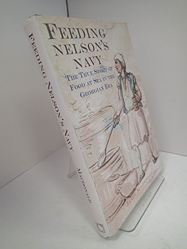 Beispielbild fr Feeding Nelson's Navy: The True Story of Food at Sea in the Georgian Era zum Verkauf von WorldofBooks