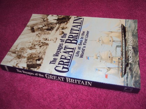 Beispielbild fr The Voyages of the "Great Britain": Life at Sea in the World's First Liner zum Verkauf von WorldofBooks