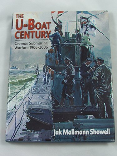 Beispielbild fr The U-Boat Century: German Submarine Warfare 1906-2006 zum Verkauf von ThriftBooks-Atlanta