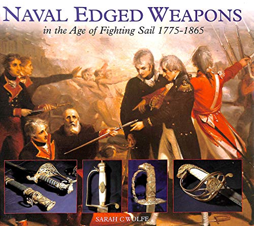 Naval Edged Weapons in the Age of Fighting Sail 1775-1865