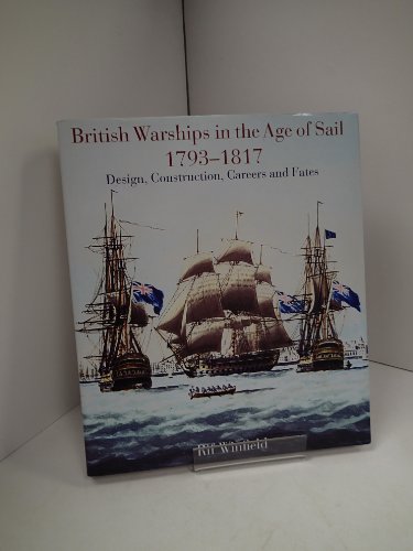 British Warships in the Age of Sail 1793- 1817: Design Construction, Careers and Fates - Winfield, Rif