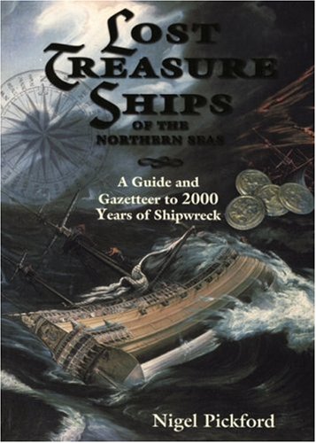 Beispielbild fr Lost Treasure Ships of the Northern Seas: A Guide and Gazetteer to 2000 Years of Shipwreck zum Verkauf von WorldofBooks