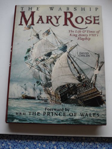 The Warship Mary Rose The Life and Times of King Henry's V111's Flagship,