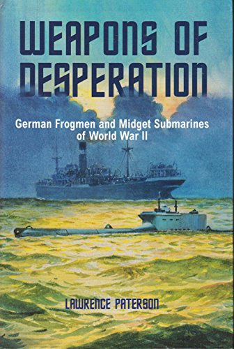 Beispielbild fr Weapons of Desperation - German Frogmen and Midget Submarines of World War II zum Verkauf von Aamstar Bookshop / Hooked On Books