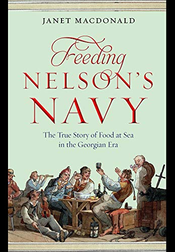 Beispielbild fr Feeding Nelson's Navy : The True Story of Food at Sea in the Georgian Era zum Verkauf von THE BOOKSNIFFER