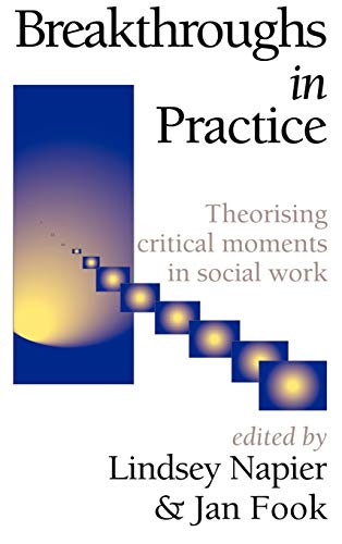 Stock image for Breakthroughs in Practice : Theorising Critical Moments in Social Work for sale by Better World Books