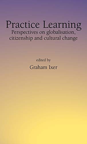 Practice Learning : Perspectives on Globalisation, Citizenship and Cultural Change
