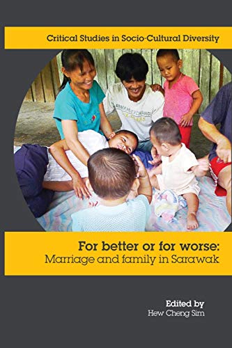 Imagen de archivo de For Better or Worse Marriage and family in Sarawak 7 Critical Studies in Sociocultural Diversity a la venta por PBShop.store US